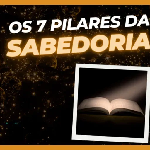Os 7 pilares da Sabedoria