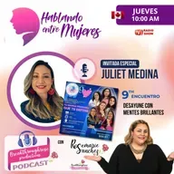HABLANDO ENTRE MUJERES - ENTREVISTA CON JULIET MEDINA (9° ENCUENTRO DE DESAYUNE CON MENTES BRILLANTES)