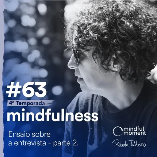 S4 E63 - Ensaio sobre a entrevista - parte 2
