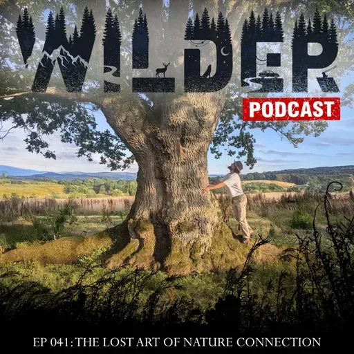 Ep. 041: The Lost Art of Nature Connection