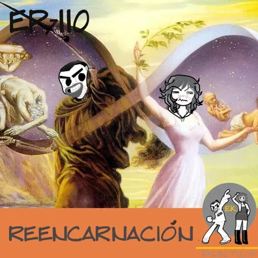 Episodio 110: Reencarnación