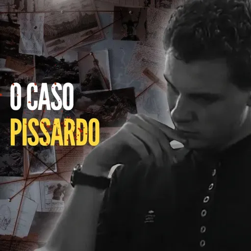 T03 Ep19 O caso Pissardo