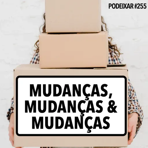 Mudanças, mudanças & mudanças