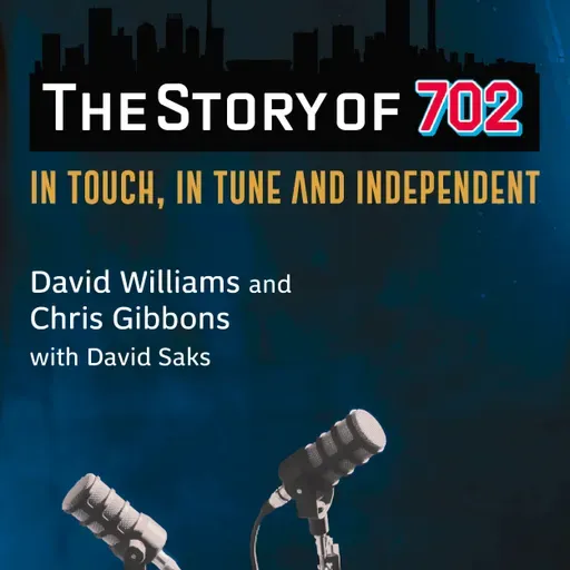 The Story of 702 – David Williams, Chris Gibbons, David Saks