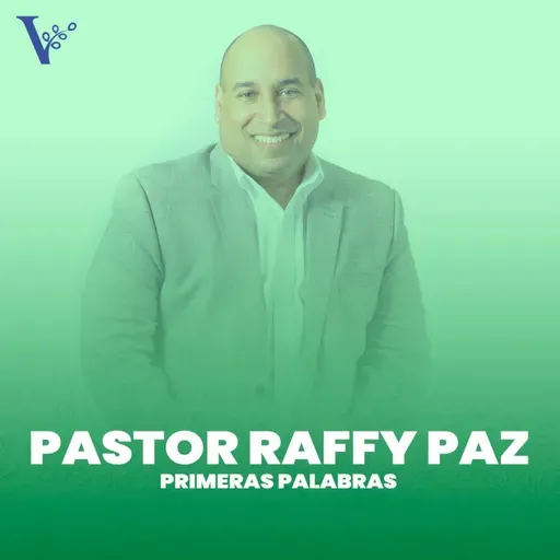 Pastor Raffy Paz - Primeras Palabras