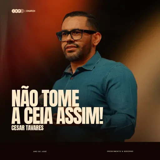 NÃO TOME A CEIA ASSIM! | CESAR TAVARES na IBF CHURCH!