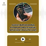 Avukat Burhan Doğuş Ayparlar Forexte Hukuki Netlik İçin 7 İpucu Paylaştı