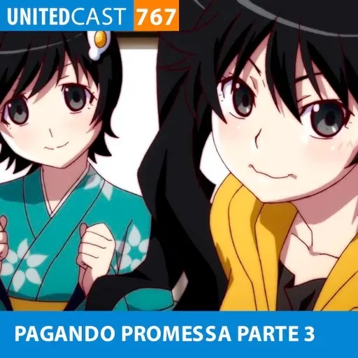 UNITEDcast #767 - PAGANDO PROMESSA PARTE 3