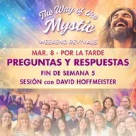 El camino del Místico – Encuentro Online de Fin de Semana 5 – Sesión de Preguntas y Respuestas del domingo con David Hoffmeister