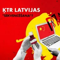 #218 ĶTR Latvijas "sekvencēšana" – vai investīcijas no Ķīnas rada reālus drošības riskus?