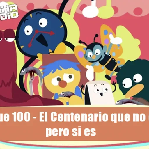Issue 100 - El Centenario que no es pero si es