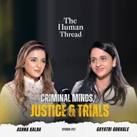 The Truth Behind Crime & Justice | Gayatri Gokhale | The Human Thread 2026 | Full Episode 57