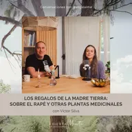 Los regalos de la madre tierra: sobre el Rapé y otras plantas medicinales. Con: Víctor Silva.