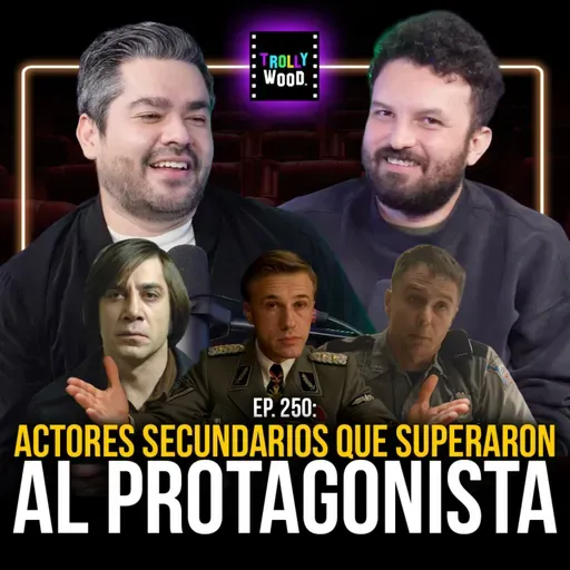 Ep. 250 - Actores SECUNDARIOS que SUPERARON al Protagonista