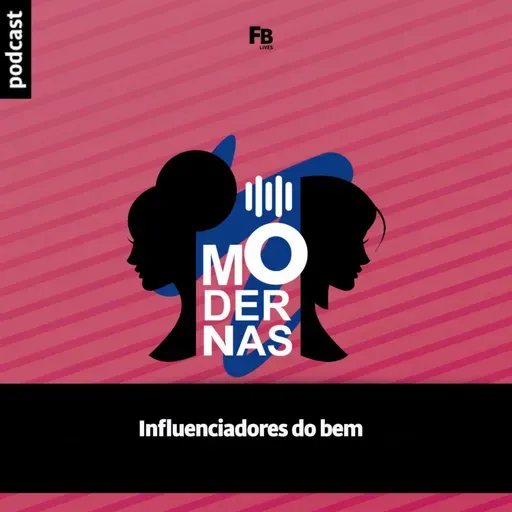 Modernas - EP 14 - Campanha "Influenciadores do bem"