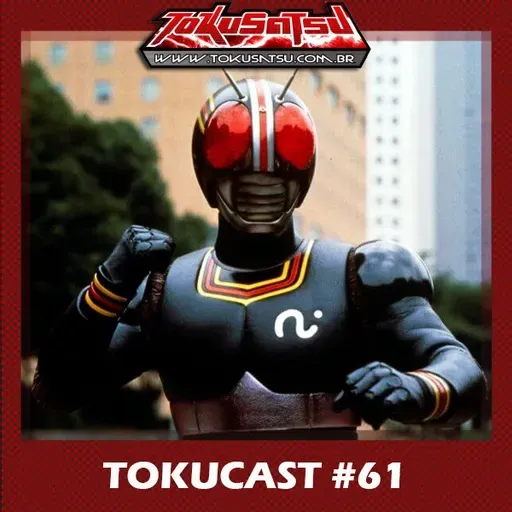 Tokucast #61 – Kamen Rider Black