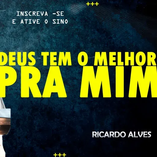 DEUS TEM O MELHOR PRA MIM | RICARDO ALVES