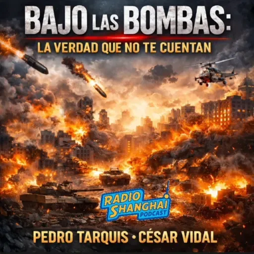 César Vidal Bajo las Bombas 🚨RADIO SHANGHAI #654
