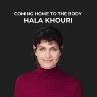 23- Coming Home to the Body After Trauma with Hala Khouri