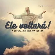 Ele Voltará - A Esperança Viva da Igreja