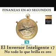 El Inversor Inteligente 17. No creas en todo lo que brilla