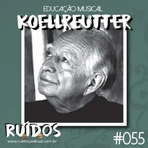 #055 - Educação Musical VIII: Koellreutter com Teca Alencar de Brito