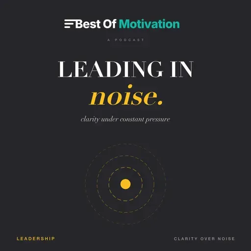Leading in Noise — Clarity Under Constant Pressure