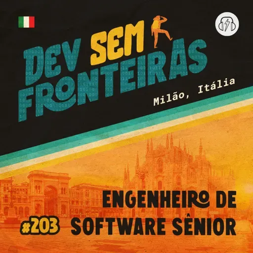 Engenheiro de Software Sênior em Milão, Itália - Dev Sem Fronteiras #203