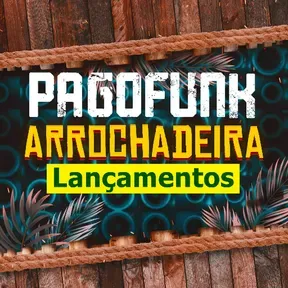 Lançamentos - Arrochadeira & Pagofunk