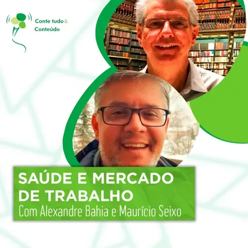 Episódio 63 - Saúde e Mercado de Trabalho - Alexandre Bahia e Maurício Seixo