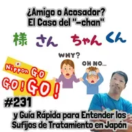 #231 | ¿Amigo o Acosador? El Caso del "-chan" y Guía Rápida para Entender los Sufijos de Tratamiento en Japón