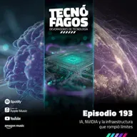 Ep. 193: IA, NVIDIA y la infraestructura que rompió límites