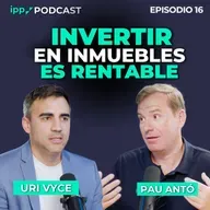 Claves para invertir en inmuebles en 2025 - Pau Antó y Uri Vyce Episodio 16 (IPP Podcast)