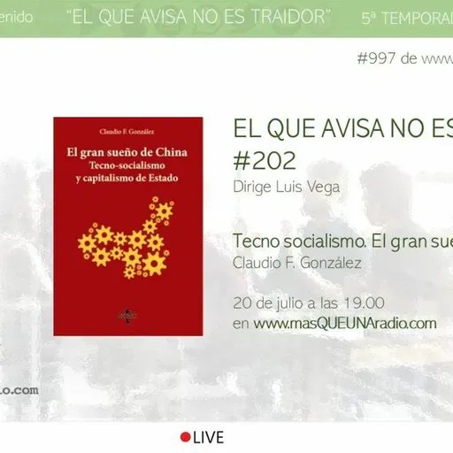 TECNO-SOCIALISMO. CHINA EN "EL QUE AVISA NO ES TRAIDOR" #202