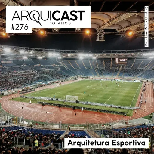 Arquicast 276 – Arquitetura Esportiva