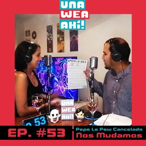 53: Una Wea Ahí! Pepe Le Pew Cancelado y Nos mudamos | #UWA