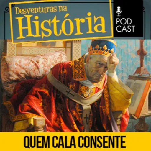 #115 Desventuras na História: 'Quem cala consente': Expressão surgiu com queda de papa que se dizia ateu