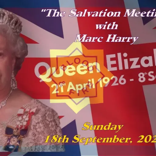 Episode 106: 'The Salvation Meeting (66) - Queen Elizabeth II Vigil - 18/09/2022