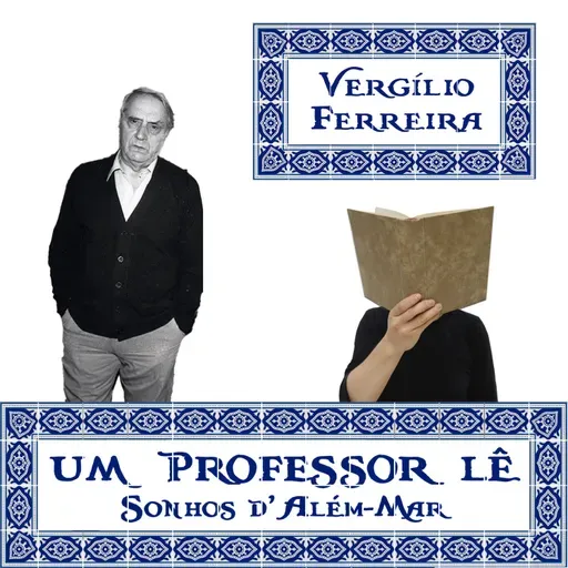 11 - VERGÍLIO FERREIRA OU Uma espécie de autoesclarecimento