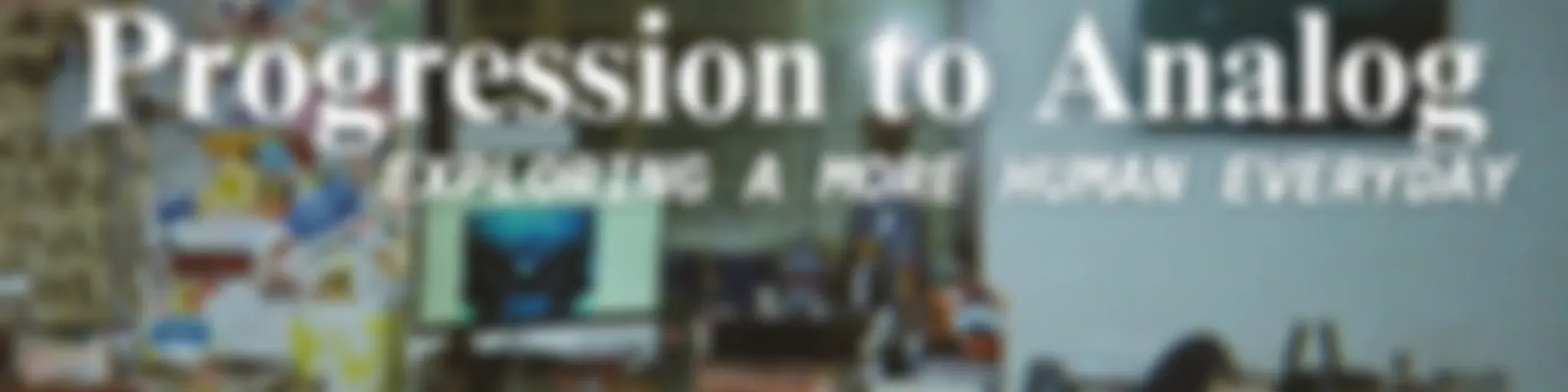 Progression to Analog