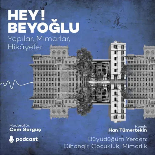 HEY! Beyoğlu - “Büyüdüğüm Yerden: Cihangir, Çocukluk, Mimarlık” - Han Tümertekin