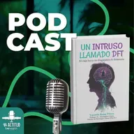 Un intruso llamado DFT: Una familia conviviendo con el diagnóstico de demencia frontotemporal
