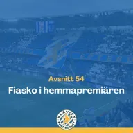 Blåvitt Runt Bordet #54 Fiasko i Hemmapremiären!