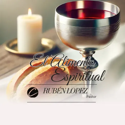 Pastor Rubén López -El Alimento Espiritual