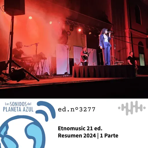 Los Sonidos del Planeta Azul 3277 - Etnomusic 2024: LA MARIA, MARIA MAZZOTTA, AMORES GRUP DE PERCUSSIÓ (01 05 2025)