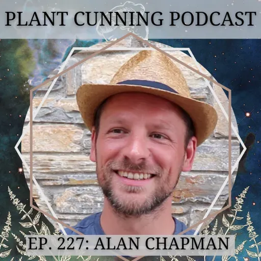 Ep. 227: Alan Chapman and the Garden of Awakening