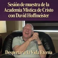 Despertar a la Vida Eterna - Sesión de muestra de la Academia Mística de Cristo con David Hoffmeister