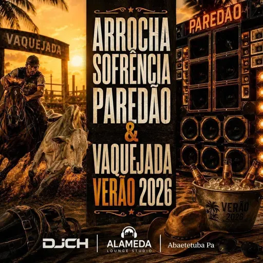ARROCHA SOFRÊNCIAS PAREDÃO & VAQUEJADA VERÃO 2026