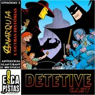 Os Escapistas – BATMAN: ANTOLOGIA ALAN GRANT & NORM BREYFOGLE #3 – ANARQUIA