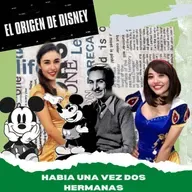 ¡HABÍA UNA VEZ...DOS HERMANAS! : "EL ORIGEN DE DISNEY"